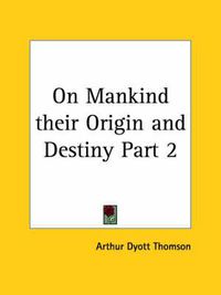 Cover image for On Mankind Their Origin and Destiny 1872