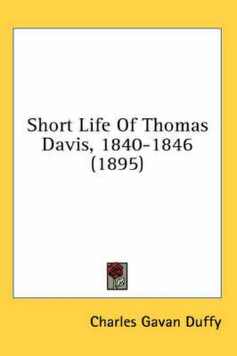 Short Life of Thomas Davis, 1840-1846 (1895)