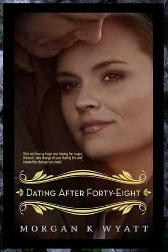 Cover image for Dating After Forty-Eight: Tips for the Reluctant Dater