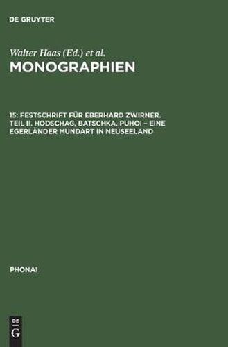 Cover image for Monographien, 15, Festschrift fur Eberhard Zwirner. Teil II. Hodschag, Batschka. Puhoi - Eine Egerlander Mundart in Neuseeland