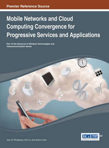 Cover image for Mobile Networks and Cloud Computing Convergence for Progressive Services and Applications