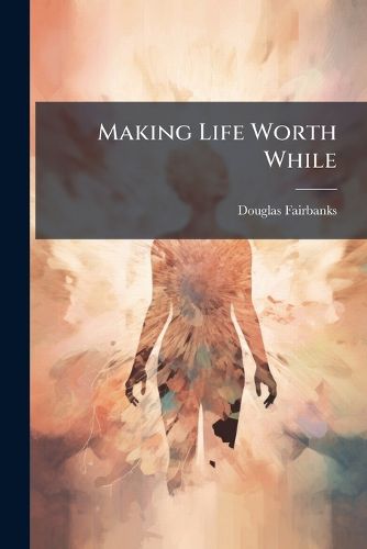 Cover image for Making Life Worth While