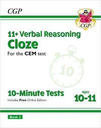 Cover image for 11+ CEM 10-Minute Tests: Verbal Reasoning Cloze - Ages 10-11 Book 2 (with Online Edition)