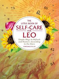 Cover image for The Little Book of Self-Care for Leo: Simple Ways to Refresh and Restore-According to the Stars