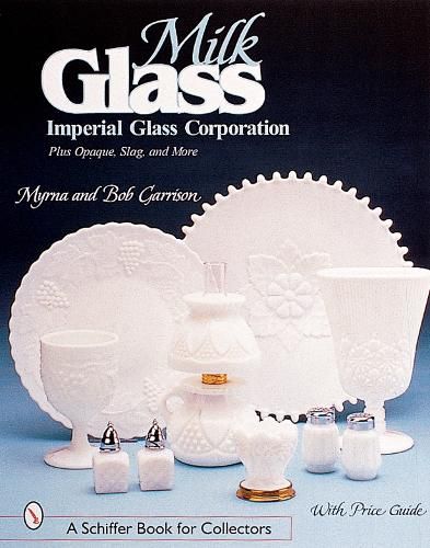 Cover image for Milk Glass: Imperial Glass Corporation