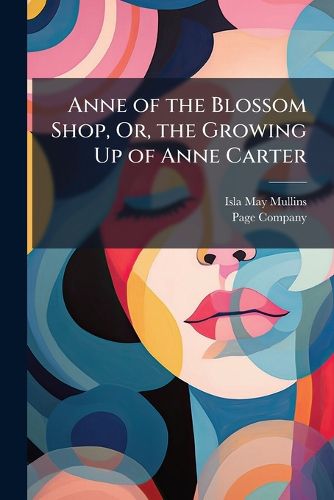 Cover image for Anne of the Blossom Shop, Or, the Growing Up of Anne Carter