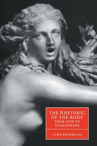 Cover image for The Rhetoric of the Body from Ovid to Shakespeare