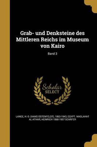 Grab- Und Denksteine Des Mittleren Reichs Im Museum Von Kairo; Band 3