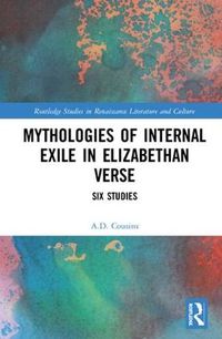 Cover image for Mythologies of Internal Exile in Elizabethan Verse: Six Studies