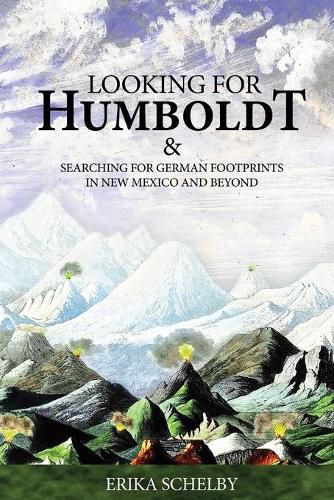 Cover image for Looking for Humboldt: & Searching for German Footprints in New Mexico and Beyond