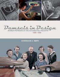 Cover image for Damsels in Design: Women Pioneers in the Automotive Industry, 1939-1959