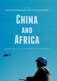 Cover image for China and Africa: Building Peace and Security Cooperation on the Continent
