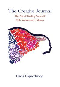 Cover image for The Creative Journal: The Art of Finding Yourself: 35th Anniversary Edition