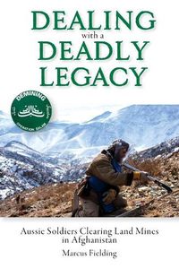 Cover image for Dealing with a Deadly Legacy: Aussie Soldiers Clearing Land Mines in Afghanistan