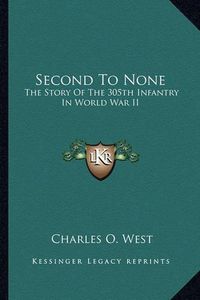 Cover image for Second to None: The Story of the 305th Infantry in World War II