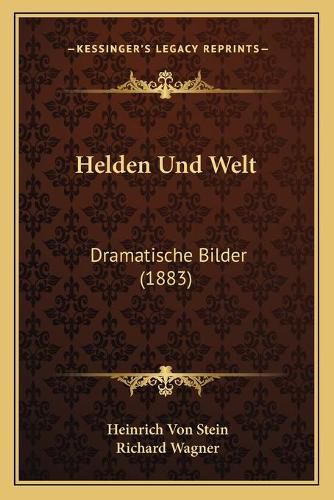 Helden Und Welt: Dramatische Bilder (1883)