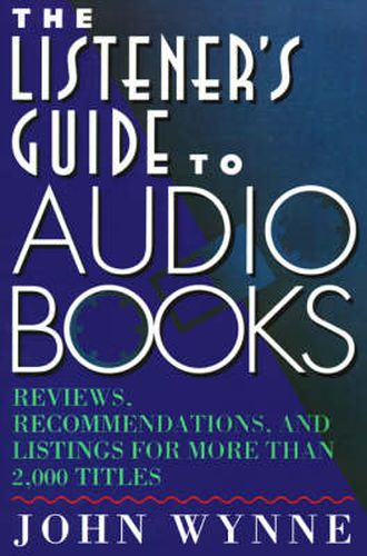 Cover image for The Listener's Guide to Books on Tape: Reviews, Recommendations, and Listings for More Than 2, 000 Audio Titles