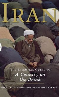 Cover image for Iran: The Essential Guide to a Country on the Brink