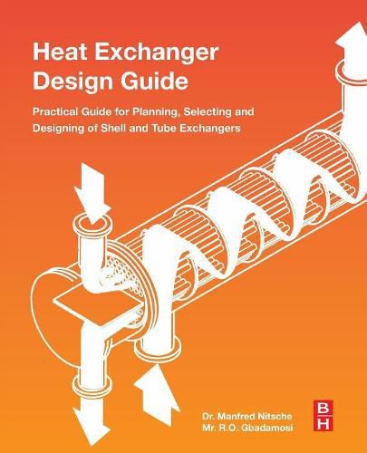 Cover image for Heat Exchanger Design Guide: A Practical Guide for Planning, Selecting and Designing of Shell and Tube Exchangers