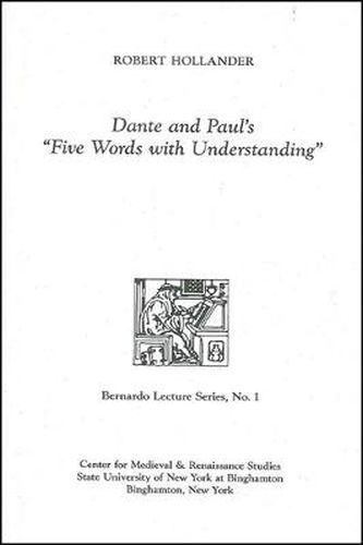 Dante and Paul's  Five Words with Understanding: Bernardo Lecture Series, No. 1