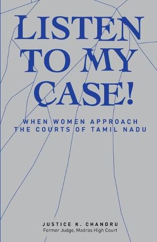 Cover image for Listen to My Case!: When Women Approach the Courts of Tamil Nadu