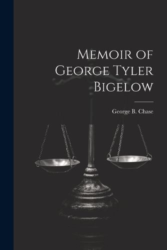 Memoir of George Tyler Bigelow