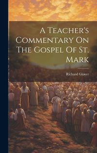 Cover image for A Teacher's Commentary On The Gospel Of St. Mark