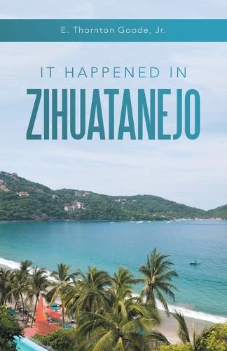 Cover image for It Happened in Zihuatanejo