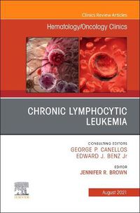 Cover image for Chronic Lymphocytic Leukemia, An Issue of Hematology/Oncology Clinics of North America