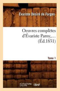 Cover image for Oeuvres Completes d'Evariste Parny. Tome 1 (Ed.1831)