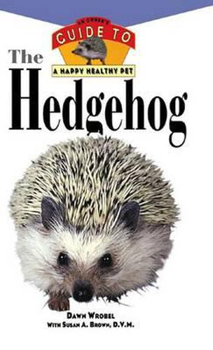 Cover image for The Hedgehog: An Owner's Guide to a Happy Healthy Pet