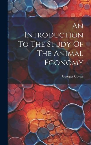 Cover image for An Introduction To The Study Of The Animal Economy