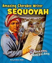 Cover image for Amazing Cherokee Writer Sequoyah