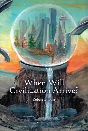 Cover image for When Will Civilization Arrive?