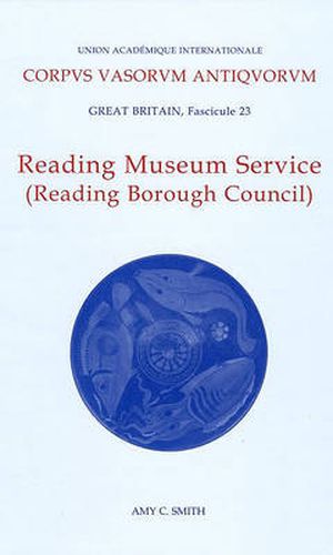 Cover image for Corpus Vasorum Antiquorum, Great Britiain Fascicule 23, Reading Museum Service (Reading Borough Council)