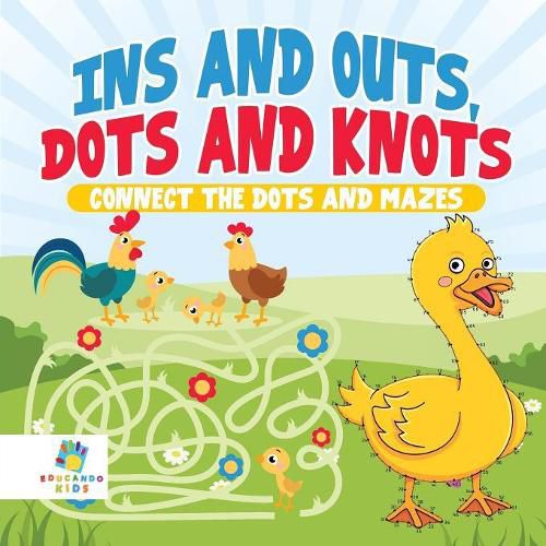 Ins and Outs, Dots and Knots Connect the Dots and Mazes