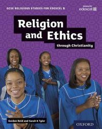 Cover image for GCSE Religious Studies for Edexcel B: Religion and Ethics through Christianity
