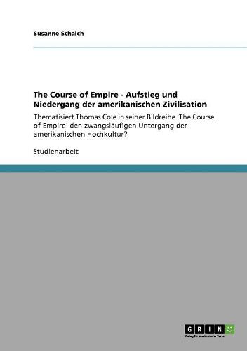 Cover image for The Course of Empire - Aufstieg Und Niedergang Der Amerikanischen Zivilisation