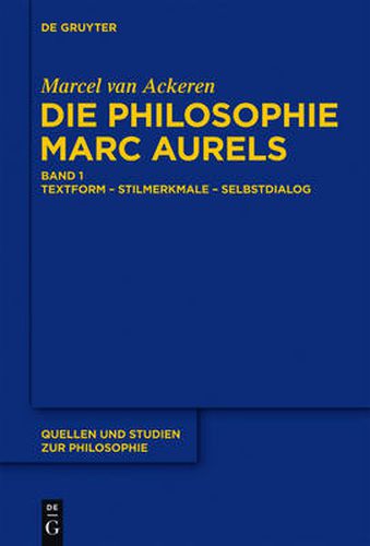 Cover image for Die Philosophie Marc Aurels: Band 1: Textform - Stilmerkmale - Selbstdialog. Band 2: Themen - Begriffe - Argumente