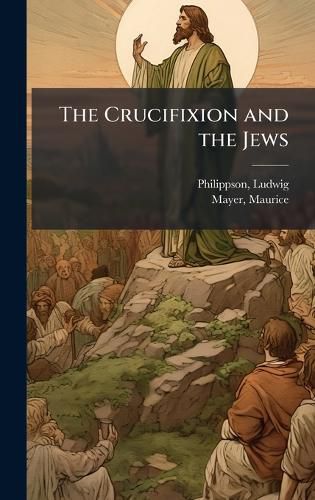 Cover image for The Crucifixion and the Jews