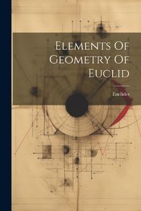 Cover image for Elements Of Geometry Of Euclid