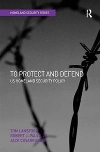 Cover image for To Protect and Defend: US Homeland Security Policy