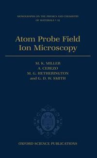 Cover image for Atom Probe Field Ion Microscopy