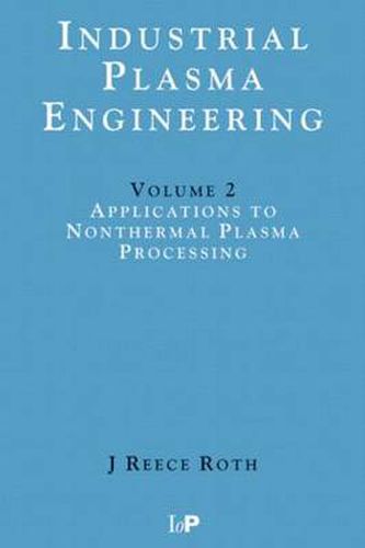 Industrial Plasma Engineering: Volume 2 - Applications to Nonthermal Plasma Processing