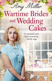 Cover image for Wartime Brides and Wedding Cakes: A Romantic and Heartwarming Family Saga