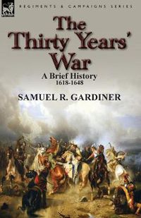 Cover image for The Thirty Years' War: a Brief History, 1618-1648