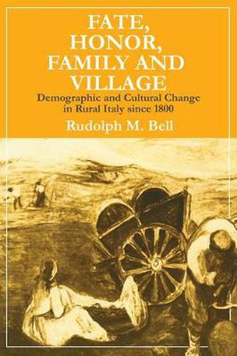 Cover image for Fate, Honor, Family and Village: Demographic and Cultural Change in Rural Italy Since 1800