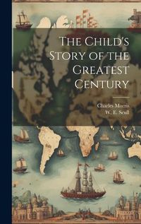 Cover image for The Child's Story of the Greatest Century