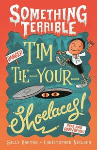 Cover image for Something Terrible: Tim Tie-Your-Shoelaces