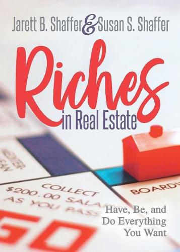 Cover image for Riches in Real Estate: Have, Be, and Do Everything You Want